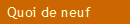 Quoi de neuf